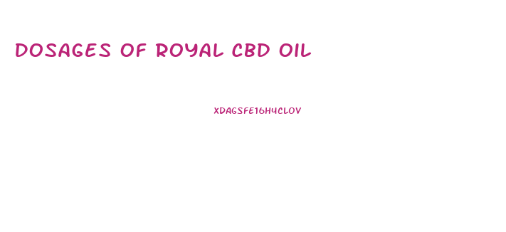 Dosages Of Royal Cbd Oil