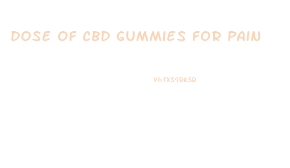 Dose Of Cbd Gummies For Pain