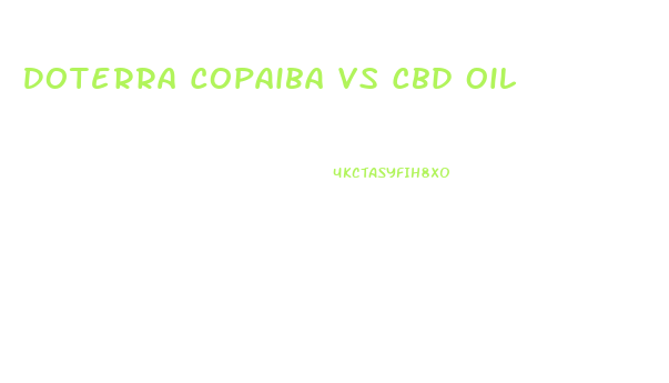 Doterra Copaiba Vs Cbd Oil