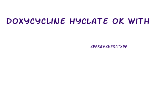 Doxycycline Hyclate Ok With Cbd Gummies