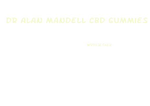 Dr Alan Mandell Cbd Gummies
