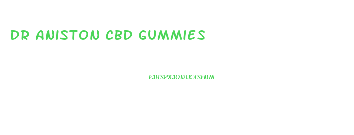 Dr Aniston Cbd Gummies