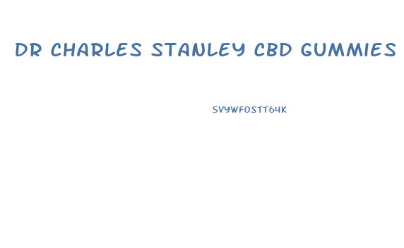 Dr Charles Stanley Cbd Gummies