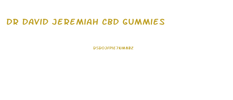 Dr David Jeremiah Cbd Gummies