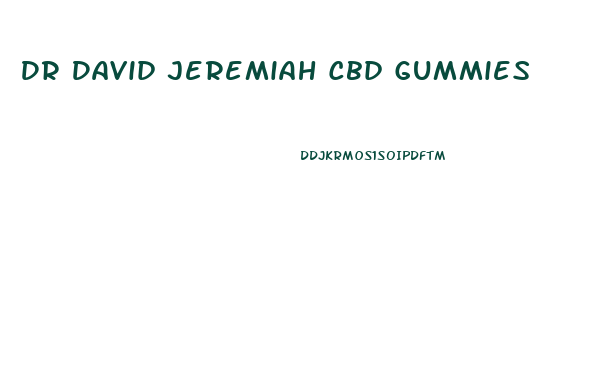 Dr David Jeremiah Cbd Gummies