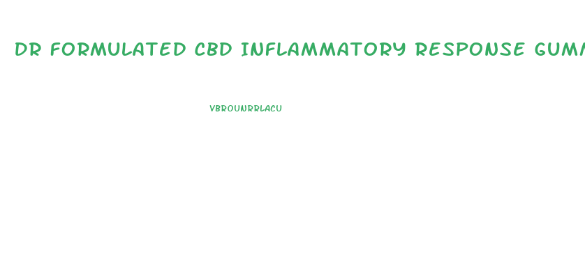 Dr Formulated Cbd Inflammatory Response Gummies