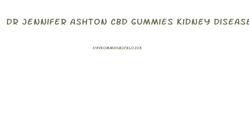 Dr Jennifer Ashton Cbd Gummies Kidney Disease