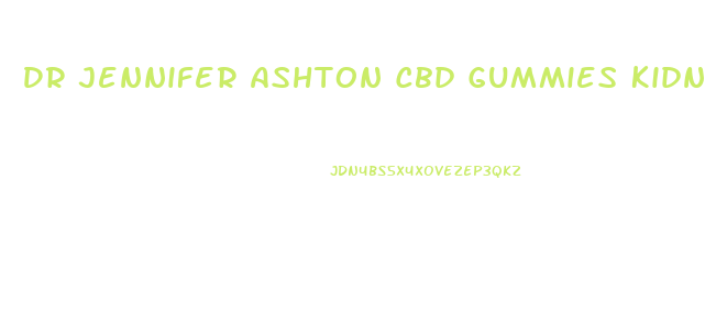 Dr Jennifer Ashton Cbd Gummies Kidney Disease