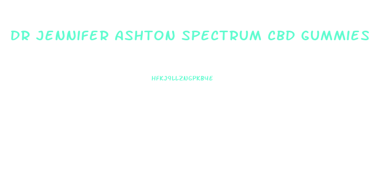 Dr Jennifer Ashton Spectrum Cbd Gummies