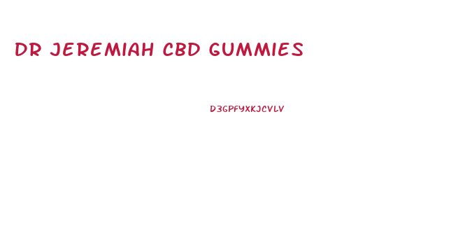 Dr Jeremiah Cbd Gummies