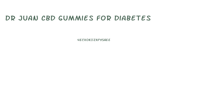 Dr Juan Cbd Gummies For Diabetes