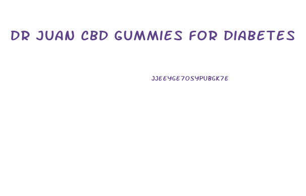 Dr Juan Cbd Gummies For Diabetes