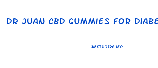 Dr Juan Cbd Gummies For Diabetes