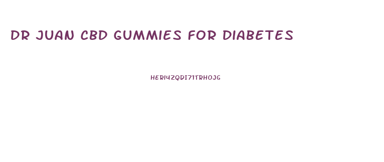 Dr Juan Cbd Gummies For Diabetes
