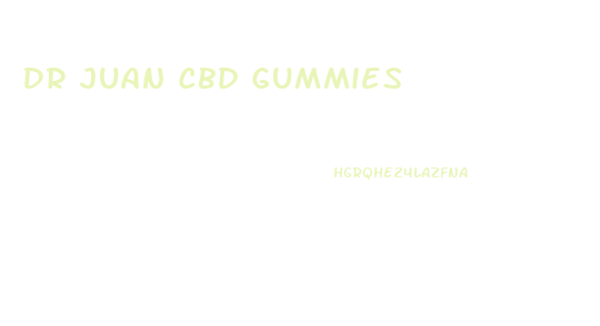 Dr Juan Cbd Gummies