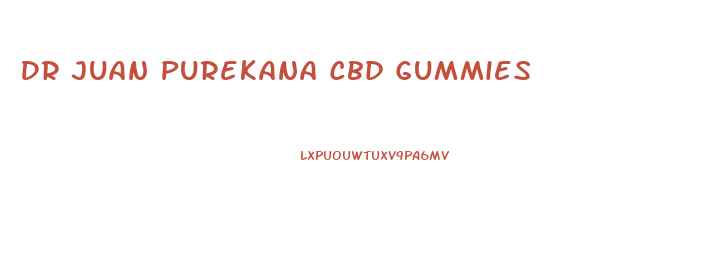 Dr Juan Purekana Cbd Gummies