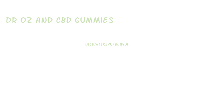 Dr Oz And Cbd Gummies