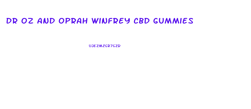 Dr Oz And Oprah Winfrey Cbd Gummies