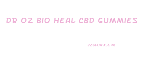 Dr Oz Bio Heal Cbd Gummies