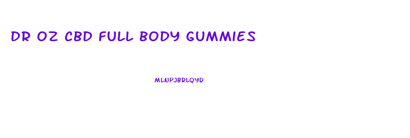 Dr Oz Cbd Full Body Gummies
