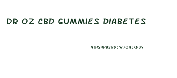 Dr Oz Cbd Gummies Diabetes
