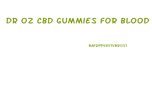 Dr Oz Cbd Gummies For Blood Sugar Reviews