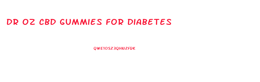 Dr Oz Cbd Gummies For Diabetes