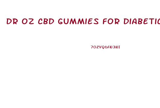 Dr Oz Cbd Gummies For Diabetics