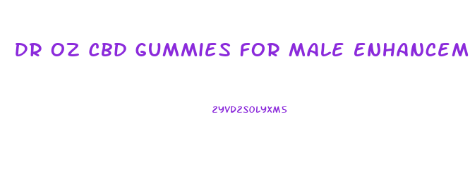 Dr Oz Cbd Gummies For Male Enhancement