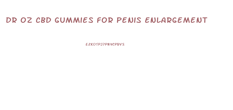 Dr Oz Cbd Gummies For Penis Enlargement