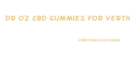 Dr Oz Cbd Gummies For Vertigo