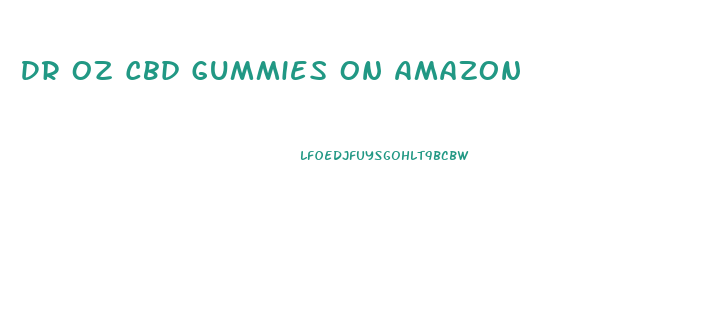 Dr Oz Cbd Gummies On Amazon