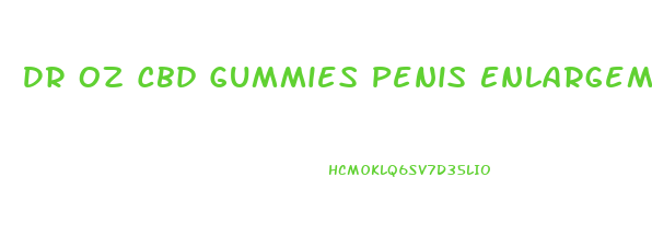 Dr Oz Cbd Gummies Penis Enlargement