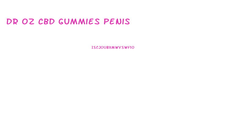 Dr Oz Cbd Gummies Penis