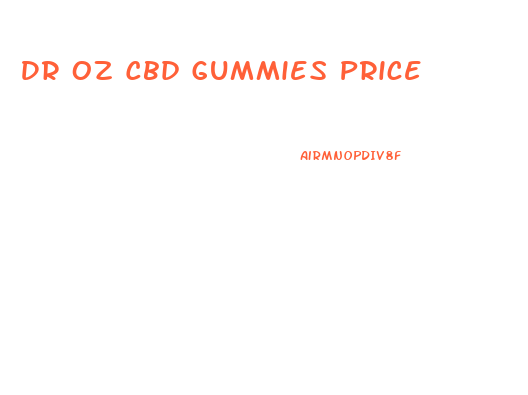 Dr Oz Cbd Gummies Price