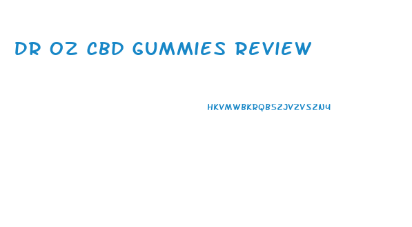 Dr Oz Cbd Gummies Review