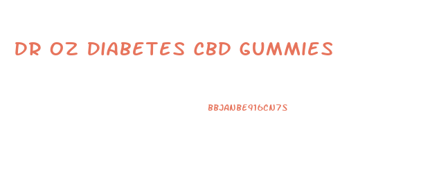 Dr Oz Diabetes Cbd Gummies