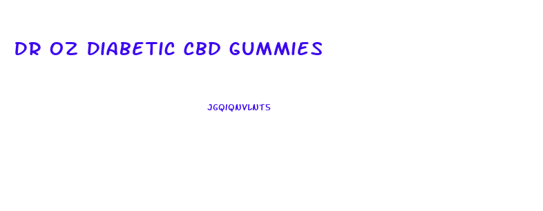 Dr Oz Diabetic Cbd Gummies