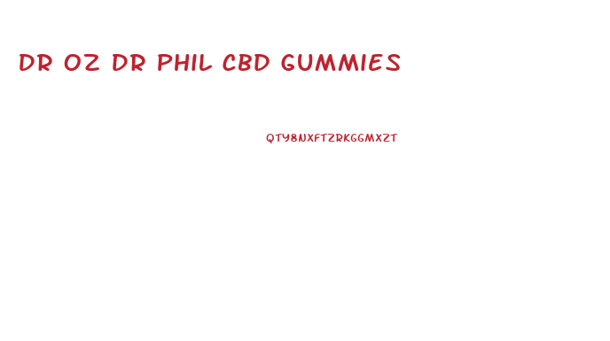 Dr Oz Dr Phil Cbd Gummies