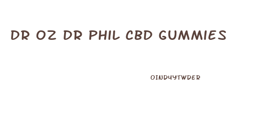 Dr Oz Dr Phil Cbd Gummies