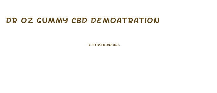 Dr Oz Gummy Cbd Demoatration