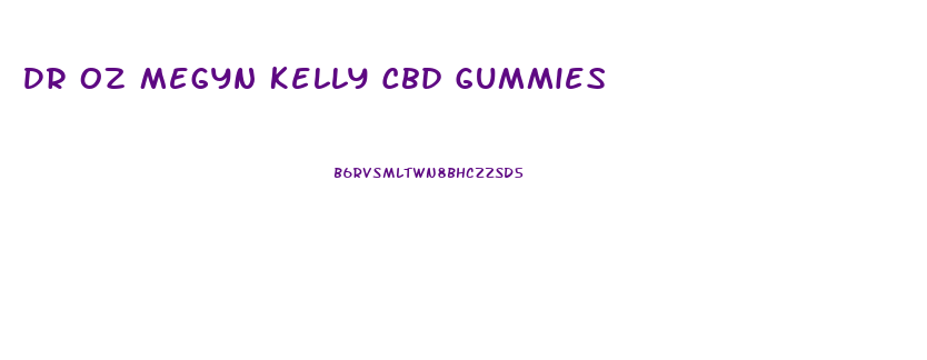 Dr Oz Megyn Kelly Cbd Gummies