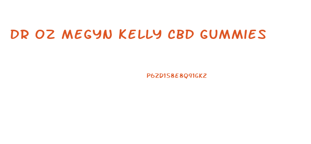 Dr Oz Megyn Kelly Cbd Gummies