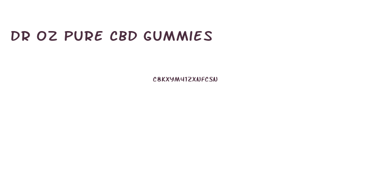 Dr Oz Pure Cbd Gummies