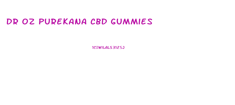 Dr Oz Purekana Cbd Gummies