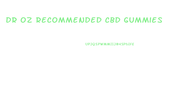 Dr Oz Recommended Cbd Gummies
