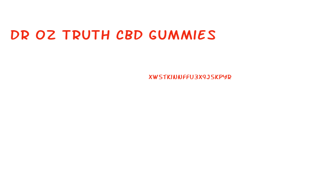 Dr Oz Truth Cbd Gummies