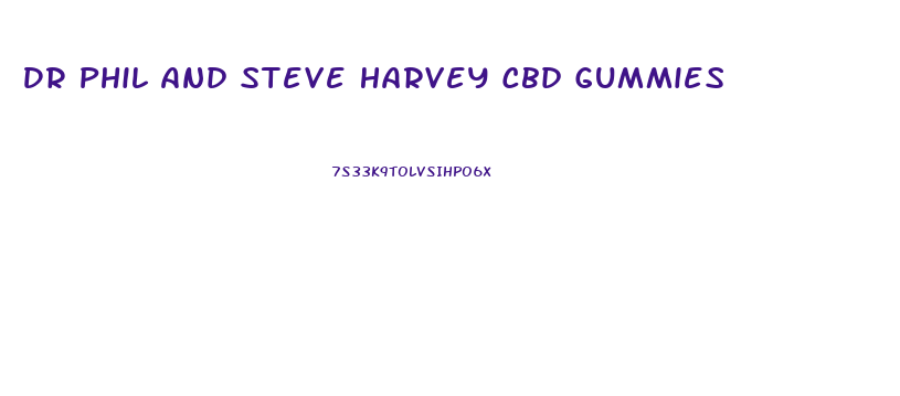 Dr Phil And Steve Harvey Cbd Gummies