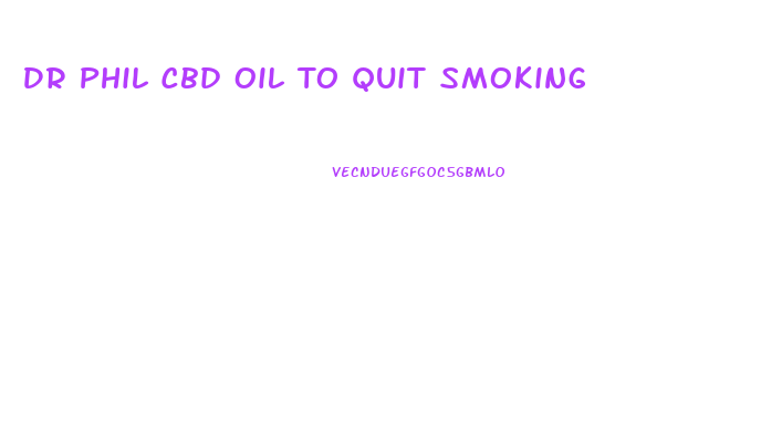 Dr Phil Cbd Oil To Quit Smoking