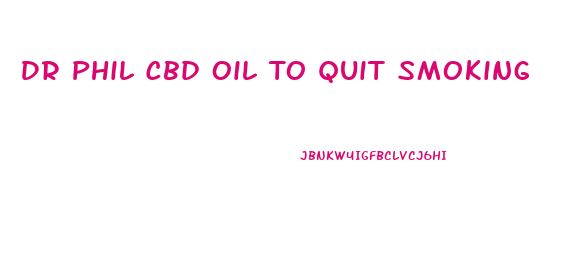 Dr Phil Cbd Oil To Quit Smoking